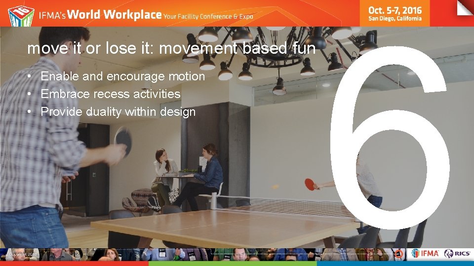 move it or lose it: movement based fun • Enable and encourage motion •