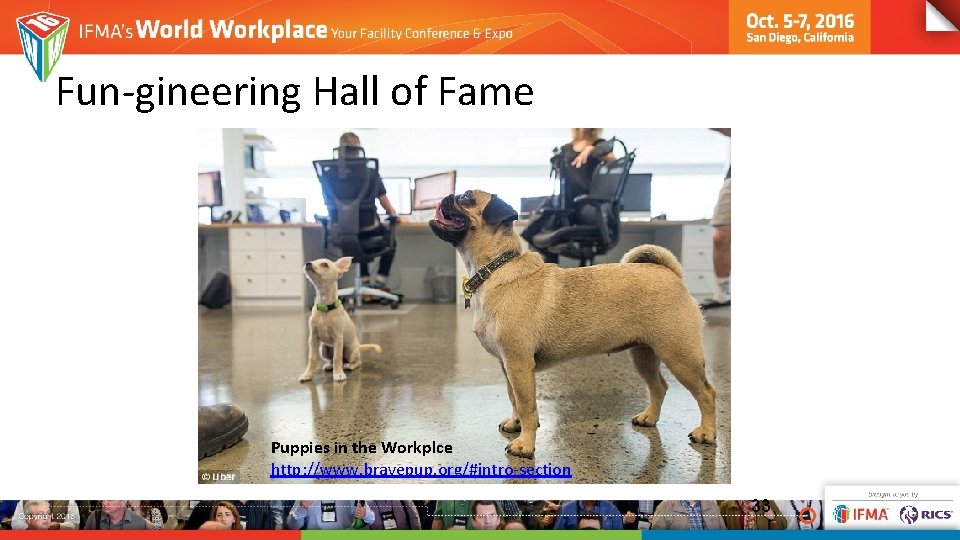 Fun-gineering Hall of Fame Puppies in the Workplce http: //www. bravepup. org/#intro-section 33 