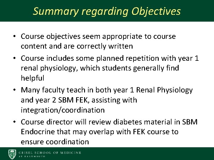 Summary regarding Objectives • Course objectives seem appropriate to course content and are correctly
