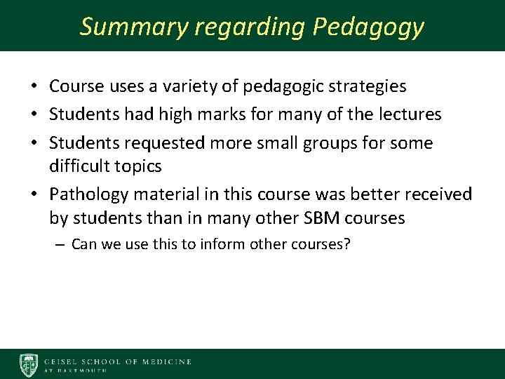 Summary regarding Pedagogy • Course uses a variety of pedagogic strategies • Students had