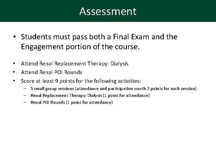 Assessment • Students must pass both a Final Exam and the Engagement portion of