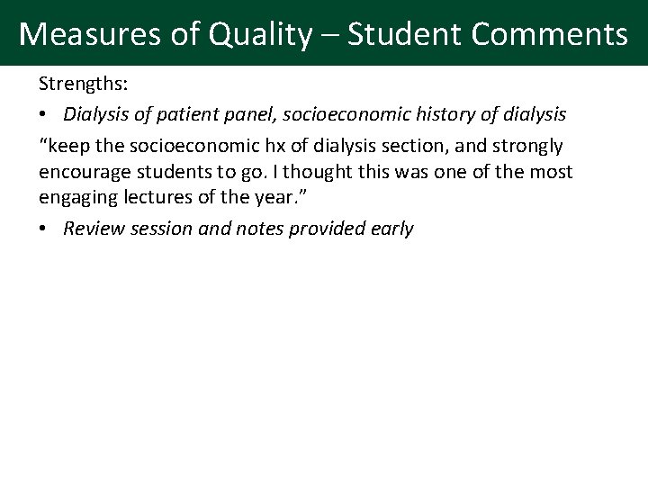 Measures of Quality – Student Comments Strengths: • Dialysis of patient panel, socioeconomic history