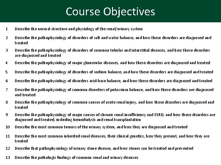 Course Objectives 1 Describe the normal structure and physiology of the renal/urinary system 2