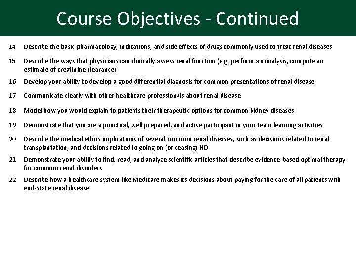 Course Objectives - Continued 14 Describe the basic pharmacology, indications, and side effects of