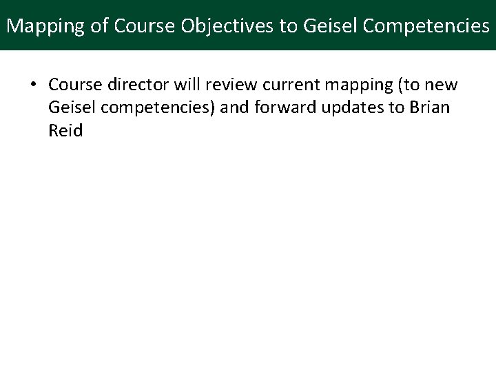 Mapping of Course Objectives to Geisel Competencies • Course director will review current mapping