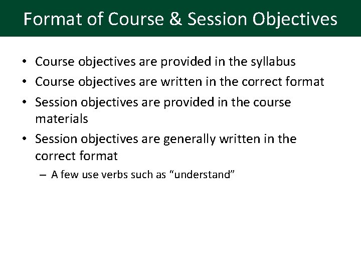 Format of Course & Session Objectives • Course objectives are provided in the syllabus