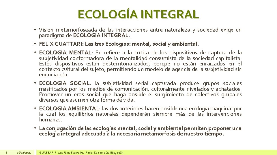 ECOLOGÍA INTEGRAL • Visión metamorfoseada de las interacciones entre naturaleza y sociedad exige un ECOLOGÍA INTEGRAL • Visión metamorfoseada de las interacciones entre naturaleza y sociedad exige un