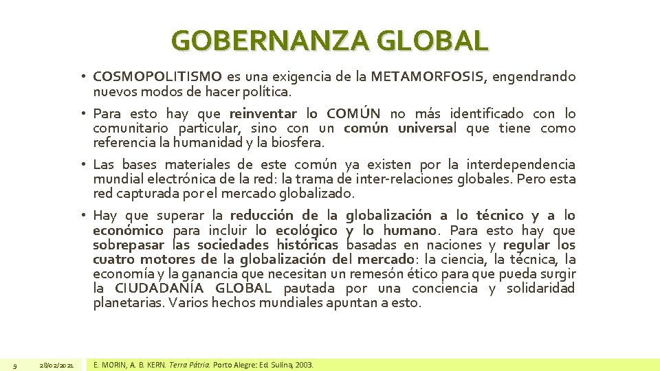 GOBERNANZA GLOBAL • COSMOPOLITISMO es una exigencia de la METAMORFOSIS, engendrando nuevos modos de