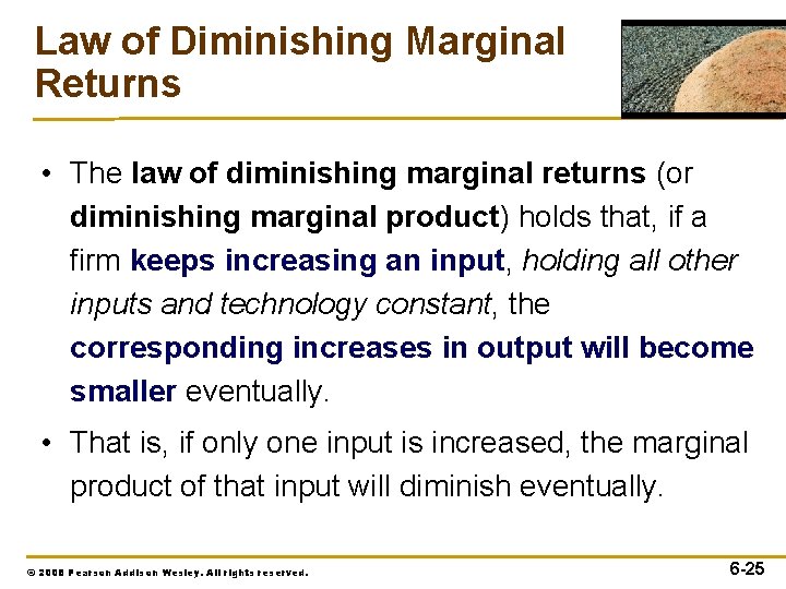 Law of Diminishing Marginal Returns • The law of diminishing marginal returns (or diminishing