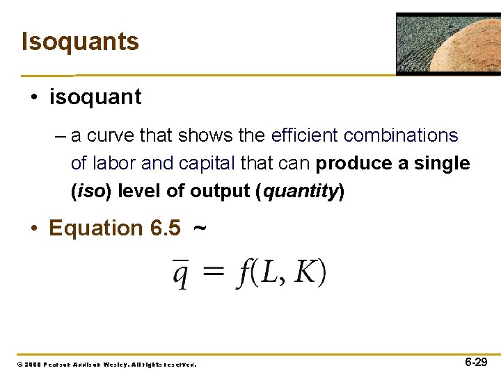 Isoquants • isoquant – a curve that shows the efficient combinations of labor and