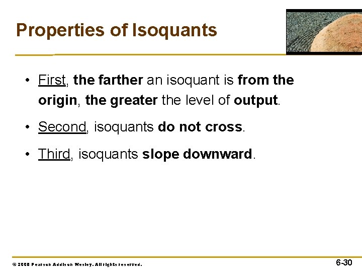 Properties of Isoquants • First, the farther an isoquant is from the origin, the