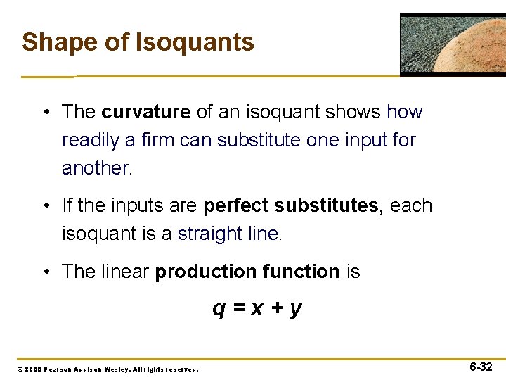 Shape of Isoquants • The curvature of an isoquant shows how readily a firm