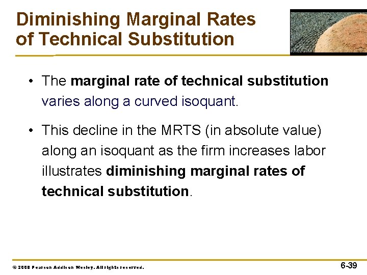 Diminishing Marginal Rates of Technical Substitution • The marginal rate of technical substitution varies