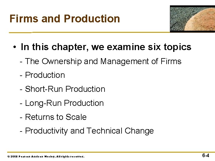 Firms and Production • In this chapter, we examine six topics - The Ownership