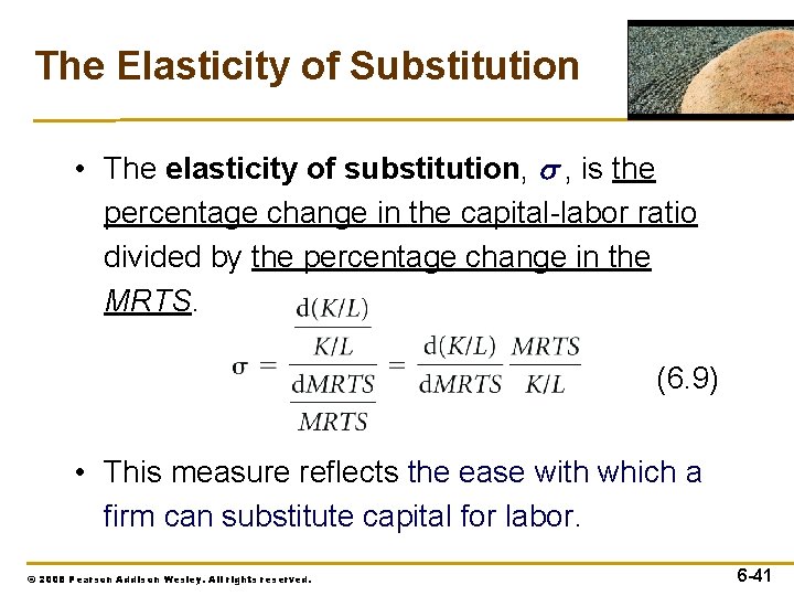 The Elasticity of Substitution • The elasticity of substitution, s , is the percentage