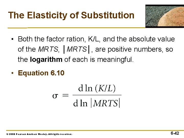 The Elasticity of Substitution • Both the factor ration, K/L, and the absolute value