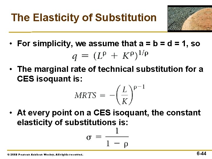 The Elasticity of Substitution • For simplicity, we assume that a = b =