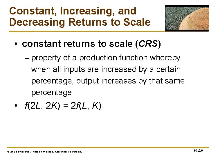 Constant, Increasing, and Decreasing Returns to Scale • constant returns to scale (CRS) –