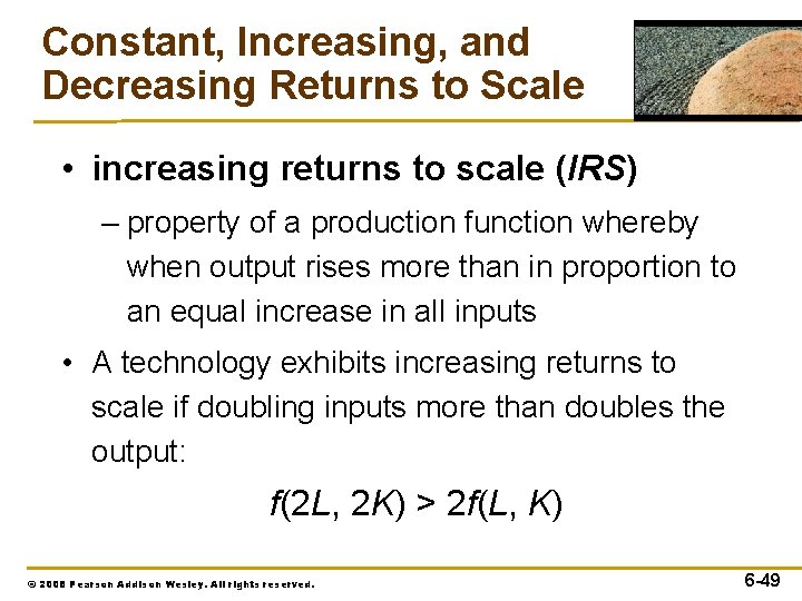 Constant, Increasing, and Decreasing Returns to Scale • increasing returns to scale (IRS) –