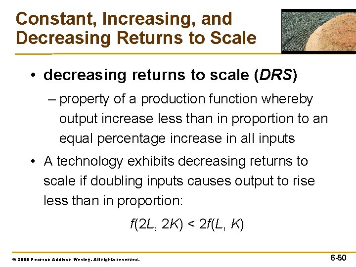 Constant, Increasing, and Decreasing Returns to Scale • decreasing returns to scale (DRS) –