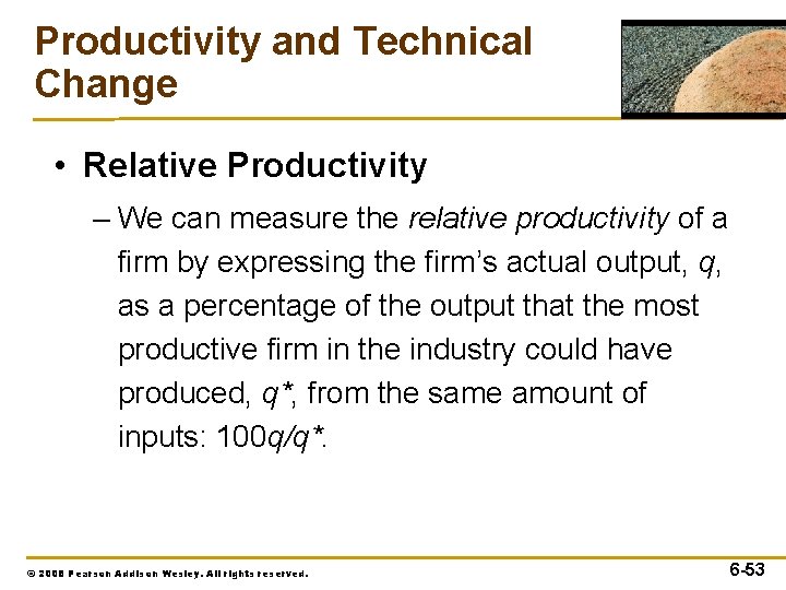 Productivity and Technical Change • Relative Productivity – We can measure the relative productivity