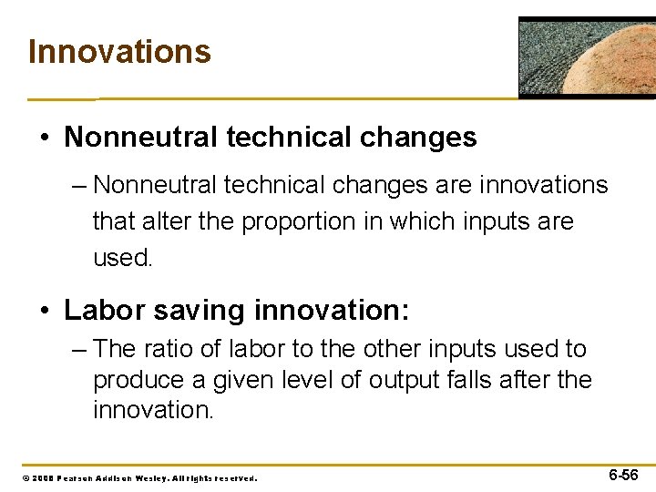 Innovations • Nonneutral technical changes – Nonneutral technical changes are innovations that alter the