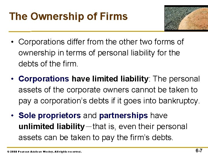 The Ownership of Firms • Corporations differ from the other two forms of ownership