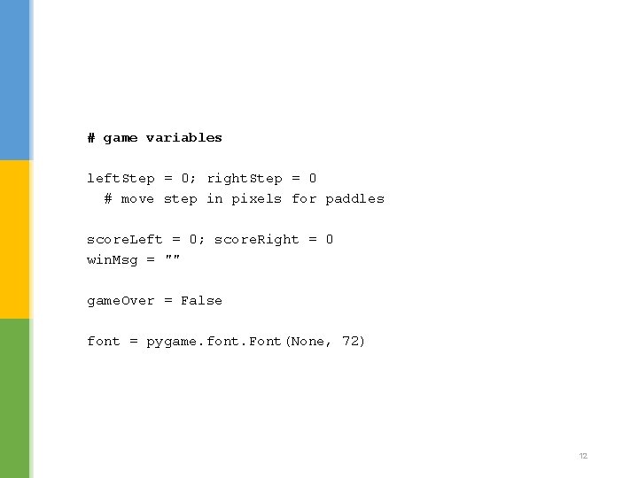 # game variables left. Step = 0; right. Step = 0 # move step # game variables left. Step = 0; right. Step = 0 # move step