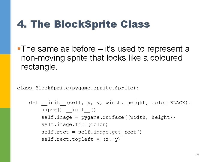 4. The Block. Sprite Class §The same as before – it's used to represent 4. The Block. Sprite Class §The same as before – it's used to represent