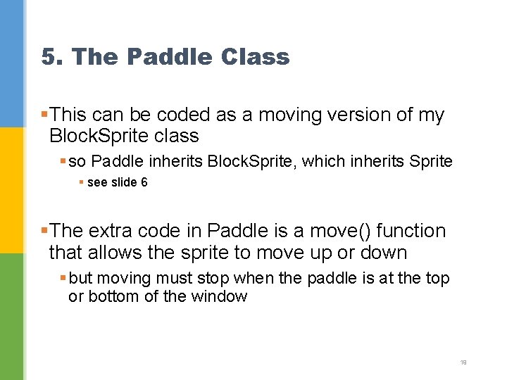 5. The Paddle Class §This can be coded as a moving version of my 5. The Paddle Class §This can be coded as a moving version of my
