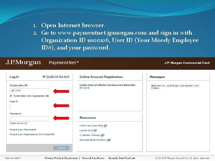 1. Open Internet browser. 2. Go to www. paymentnet. jpmorgan. com and sign in