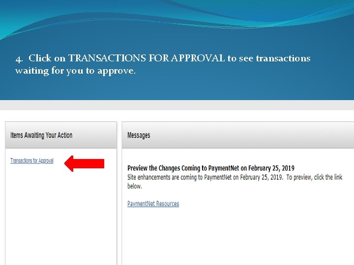 4. Click on TRANSACTIONS FOR APPROVAL to see transactions waiting for you to approve.