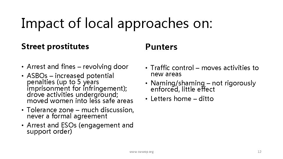 Impact of local approaches on: Street prostitutes Punters • Arrest and fines – revolving