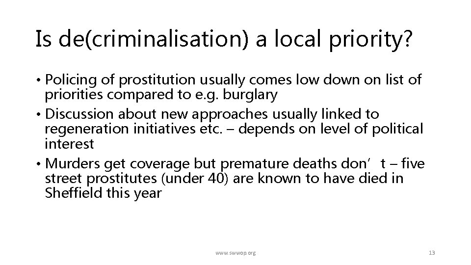 Is de(criminalisation) a local priority? • Policing of prostitution usually comes low down on