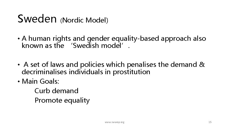 Sweden (Nordic Model) • A human rights and gender equality-based approach also known as