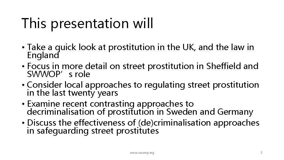 This presentation will • Take a quick look at prostitution in the UK, and
