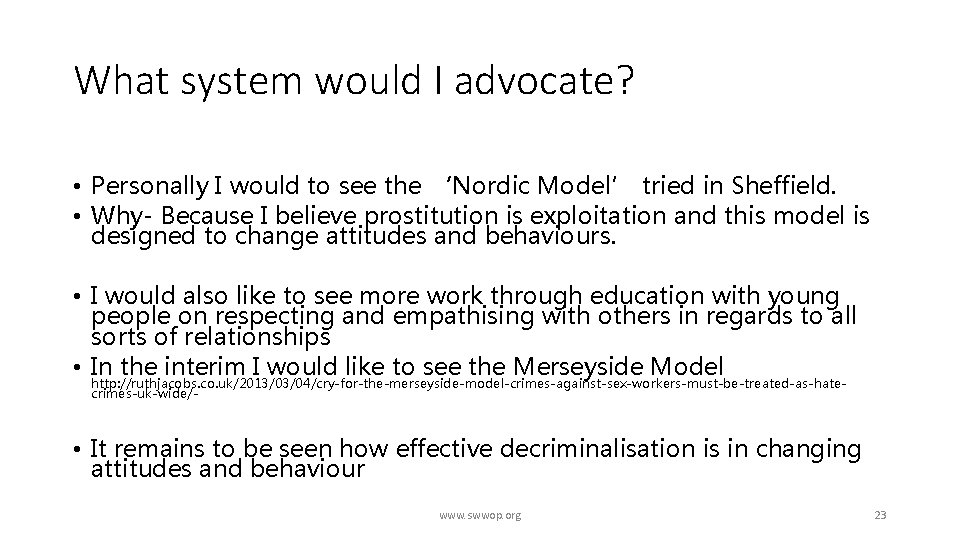 What system would I advocate? • Personally I would to see the ‘Nordic Model’