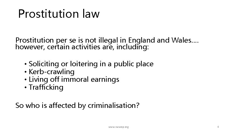 Prostitution law Prostitution per se is not illegal in England Wales…. however, certain activities