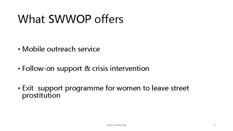 What SWWOP offers • Mobile outreach service • Follow-on support & crisis intervention •