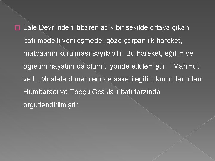 � Lale Devri’nden itibaren açık bir şekilde ortaya çıkan batı modelli yenileşmede, göze çarpan