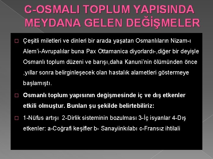 C-OSMALI TOPLUM YAPISINDA MEYDANA GELEN DEĞİŞMELER � Çeşitli miletleri ve dinleri bir arada yaşatan