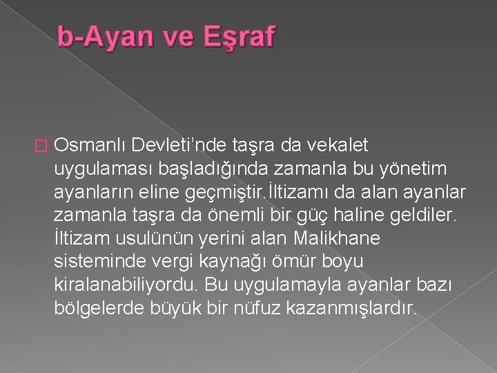 b-Ayan ve Eşraf � Osmanlı Devleti’nde taşra da vekalet uygulaması başladığında zamanla bu yönetim