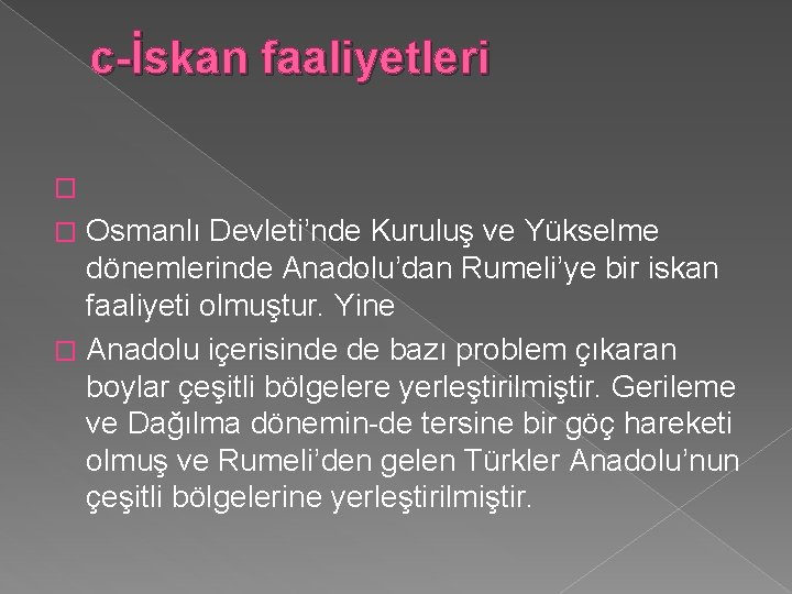 c-İskan faaliyetleri � Osmanlı Devleti’nde Kuruluş ve Yükselme dönemlerinde Anadolu’dan Rumeli’ye bir iskan faaliyeti