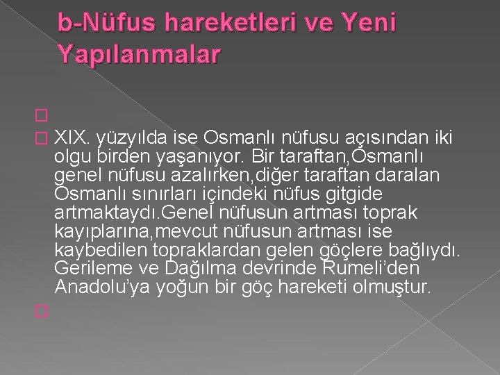 b-Nüfus hareketleri ve Yeni Yapılanmalar XIX. yüzyılda ise Osmanlı nüfusu açısından iki olgu birden