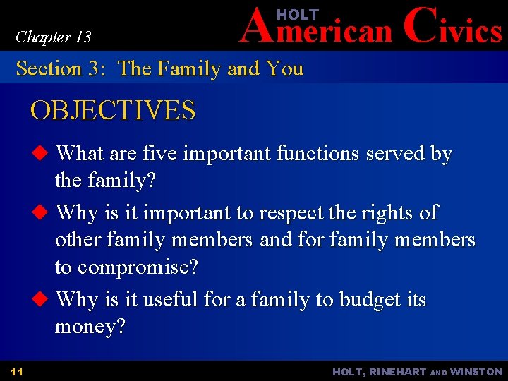American Civics HOLT Chapter 13 Section 3: The Family and You OBJECTIVES u What