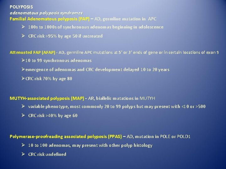 POLYPOSIS adenomatous polyposis syndromes Familial Adenomatous polyposis (FAP) – AD, germline mutation in APC