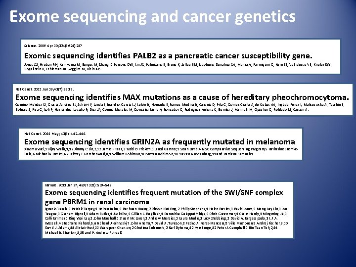 Exome sequencing and cancer genetics Science. 2009 Apr 10; 324(5924): 217 Exomic sequencing identifies