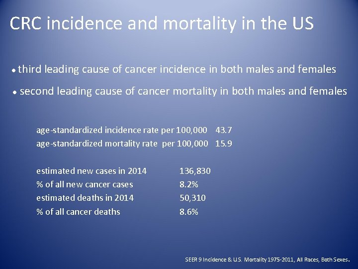 CRC incidence and mortality in the US ● third leading cause of cancer incidence
