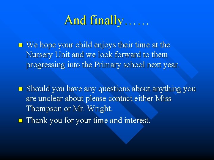 And finally…… n We hope your child enjoys their time at the Nursery Unit