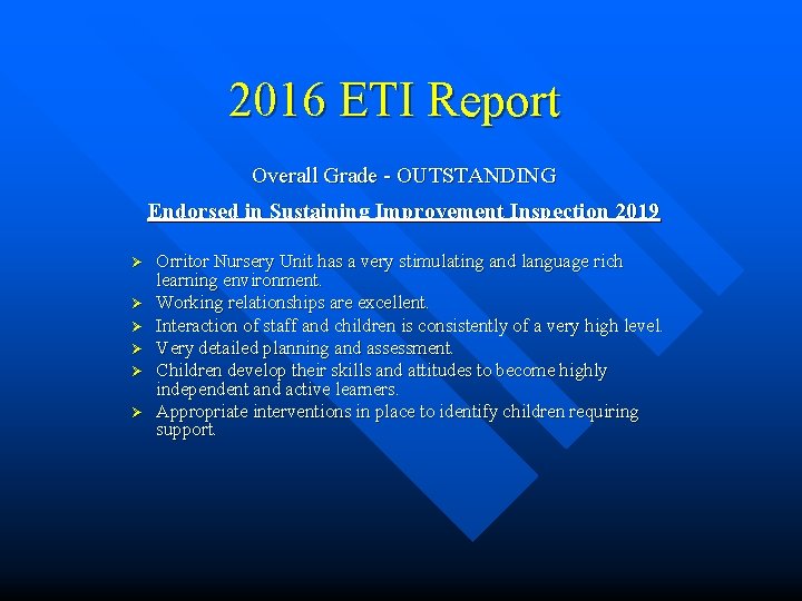 2016 ETI Report Overall Grade - OUTSTANDING Endorsed in Sustaining Improvement Inspection 2019 Ø